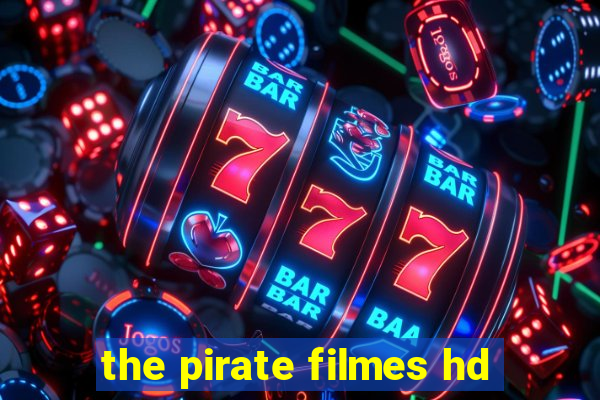 the pirate filmes hd